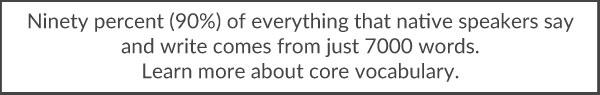 Learn more about core vocabulary.